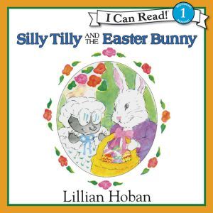 Silly Tilly and the Easter Bunny, Lillian Hoban