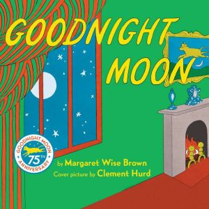 Goodnight Moon, Margaret Wise Brown