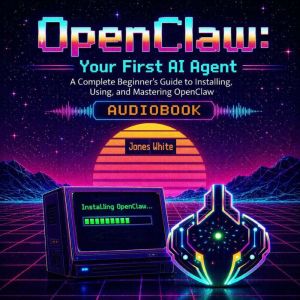 OpenClaw Your First AI Agent, Jones White