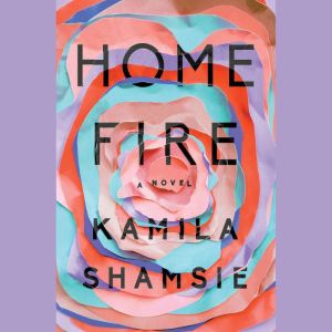Home Fire, Kamila Shamsie