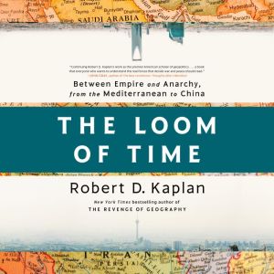 The Loom of Time, Robert D. Kaplan