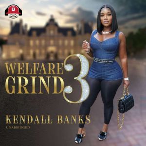 Welfare Grind Part 3, Kendall Banks