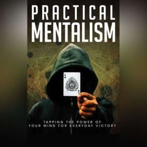 Practical Mentalism  Learn How To Be..., Empowered Living