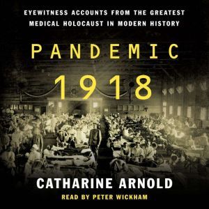 Pandemic 1918, Catharine Arnold