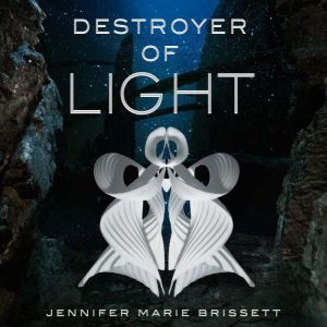 Destroyer of Light, Jennifer Marie Brissett