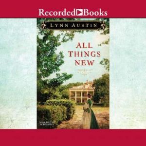 All Things New, Lynn Austin