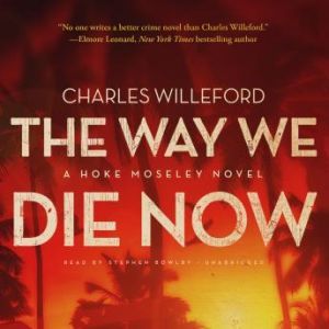 The Way We Die Now, Charles Willeford