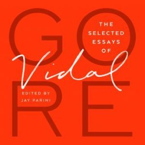 The Selected Essays of Gore Vidal, Gore Vidal