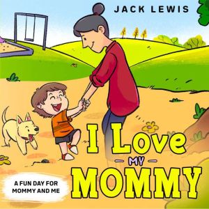 I Love My Mommy, Jack Lewis