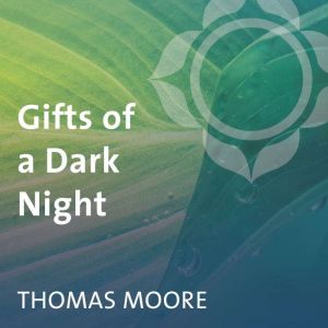 Gifts of a Dark Night, Thomas Moore