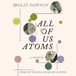 All of Us Atoms, Holly Dawson
