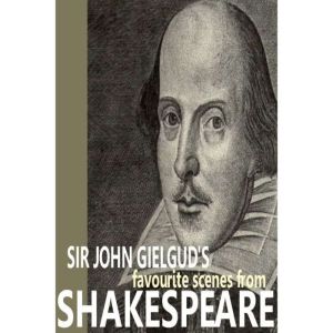 Sir John Gielguds Favourite Scenes f..., William Shakespeare