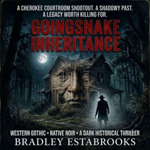 Goingsnake Inheritance, Bradley Estabrooks