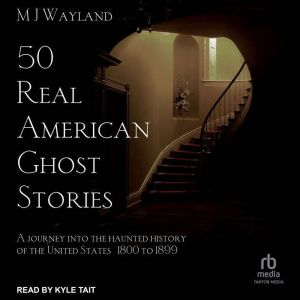 50 Real American Ghost Stories, MJ Wayland