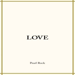 Love, Pearl Rock
