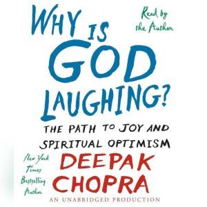 Why is God Laughing?, Deepak Chopra, M.D.