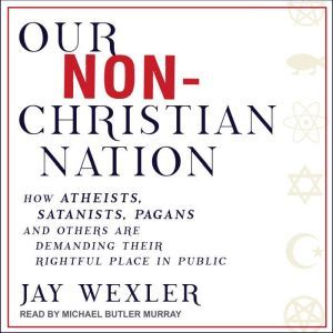 Our NonChristian Nation, Jay Wexler