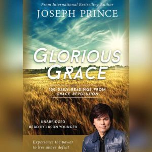 Glorious Grace, Joseph Prince