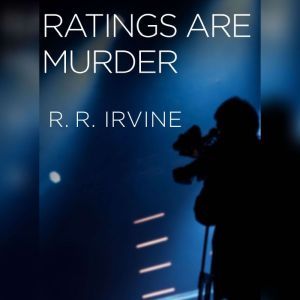 Ratings Are Murder, R. R. Irvine