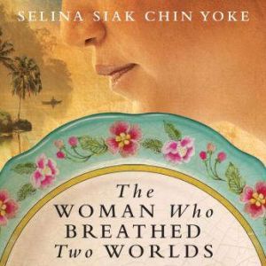 The Woman Who Breathed Two Worlds, Selina Siak Chin Yoke
