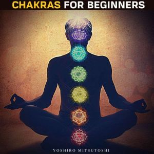 Chakras for Beginners, Yoshiro Mitsutoshi