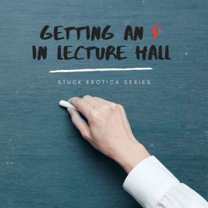 Getting an F in Lecture Hall, A.D. Renaline