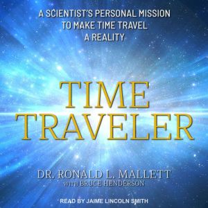 Time Traveler, Dr. Ronald L. Mallett