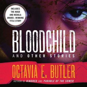 Bloodchild and Other Stories, Octavia E. Butler