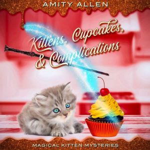 Kittens, Cupcakes,  Complications, Amity Allen