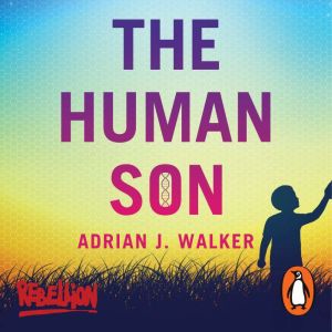 The Human Son, Adrian J Walker
