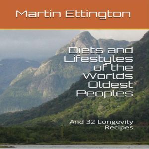 Diets and Lifestyles of the Worlds O..., Martin K. Ettington