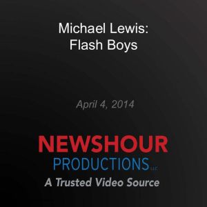 Michael Lewis Flash Boys, PBS NewsHour