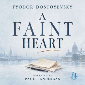 A Faint Heart, Fyodor Dostoyevsky