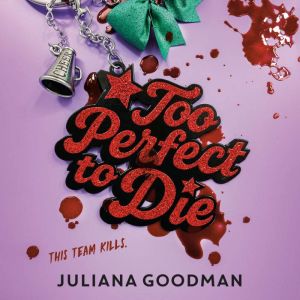 Too Perfect to Die, Juliana Goodman