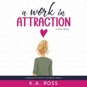 A Work in Attraction, K.A. Ross