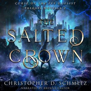 The Salted Crown, Christopher D. Schmitz