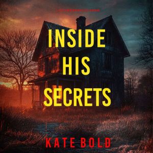 Inside His Secrets (A Lucy Crimson Suspense ThrillerBook Six): Digitally narrated using a synthesized voice