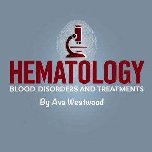 Hematology: Blood Disorders and Treatments