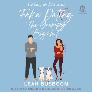 Fake Dating the Grumpy Bigshot, Leah Busboom