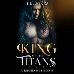 King of the Titans, J.K. Jones