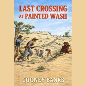 Last Crossing at Painted Wash, Cooney Banks