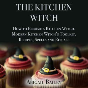 The Kitchen Witch, Abigail Bailey