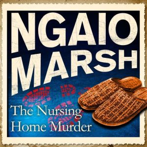 The Nursing Home Murder, Ngaio Marsh