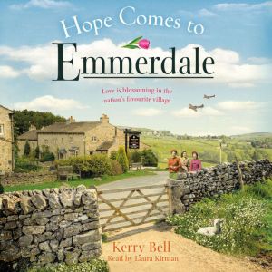 Hope Comes to Emmerdale: a heartwarming and romantic wartime story (Emmerdale, Book 4)