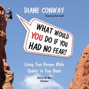 What Would You Do If You Had No Fear, Diane Conway Foreword by Anne Lamott
