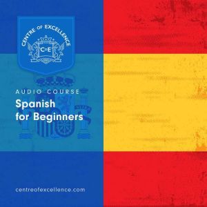 Spanish for Beginners Audiobook, Centre of Excellence