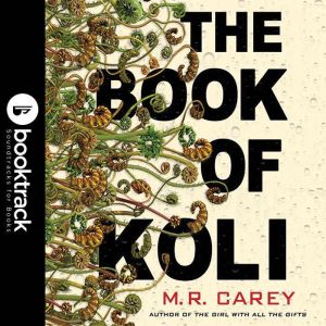 The Book of Koli Booktrack Edition, M. R. Carey