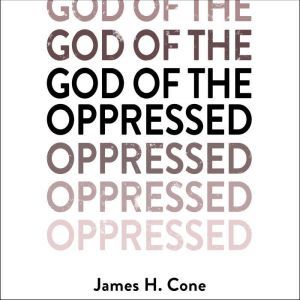God of the Oppressed, James H. Cone