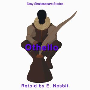 Othello Retold by E. Nesbit, E. Nesbit