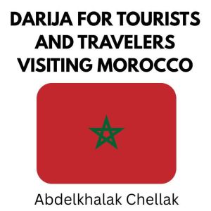 Darija For Tourists and Travelers, Abdelkhalak Chellak